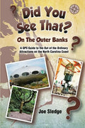 Did You See That? On The Outer Banks: A GPS Guide to the Out of the Ordinary Attractions on the North Carolina Coast - Paperback