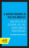 A Scotch Paisano in Old Los Angeles: Hugo Reid's Life in California, 1832-1852 Derived from His Correspondence - Paperback