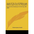 Annals Of The Town Of Hillsborough, Hillsborough County, New Hampshire: From Its First Settlement To The Year 1841 (1841) - Paperback