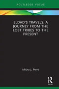 Eldad's Travels: A Journey from the Lost Tribes to the Present - Hardcover