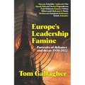 Europe's Leadership Famine: Portraits of defiance and decay 1950-2022 - Paperback