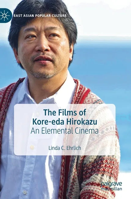 The Films of Kore-Eda Hirokazu: An Elemental Cinema - Hardcover