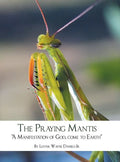 The Praying Mantis: "A Manifestation of God, Come to Earth" - Hardcover