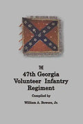 History of the 47th Georgia Volunteer Infantry Regiment - Paperback