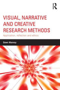 Visual, Narrative and Creative Research Methods: Application, reflection and ethics - Paperback