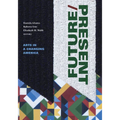 Future/Present: Arts in a Changing America - Paperback