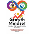Growth Mindset: A Mindset Shift Towards Limitless Possibilities - Paperback