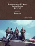 Uniforms of the US Army Ground Forces 1939-1945, Volume 6, Footwear - Paperback