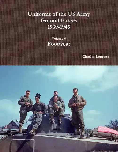 Uniforms of the US Army Ground Forces 1939-1945, Volume 6, Footwear - Paperback