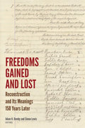Freedoms Gained and Lost: Reconstruction and Its Meanings 150 Years Later - Paperback