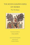 The Seven Golden Odes of Arabia: The Mu'allaqat - Paperback