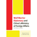 Wolf Warrior Diplomacy and China's Ministry of Foreign Affairs: From Policy to Podium - Hardcover