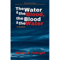 The Water and the Blood, the Blood and the Water - Paperback