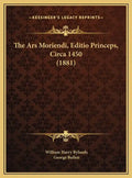 The Ars Moriendi, Editio Princeps, Circa 1450 (1881) - Hardcover