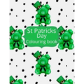 St Patricks day Colouring Book: St Patricks Day Colouring pages. This coloring book is the perfect activity to celebrate Irelands saint Patrick. Lepre - Paperback