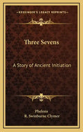 Three Sevens: A Story of Ancient Initiation - Hardcover