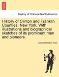 History of Clinton and Franklin Counties, New York. With illustrations and biographical sketches of its prominent men and pioneers. - Paperback