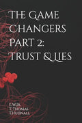 The Game Changers Part 2: Trust & Lies - Paperback