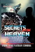 Secrets from Heaven: A Book of Divine Knowledge and Deep Mystery Based on the Messages the Author Received from the Lord and His Holy Angel - Paperback