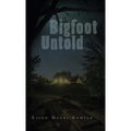 Bigfoot Untold - Hardcover