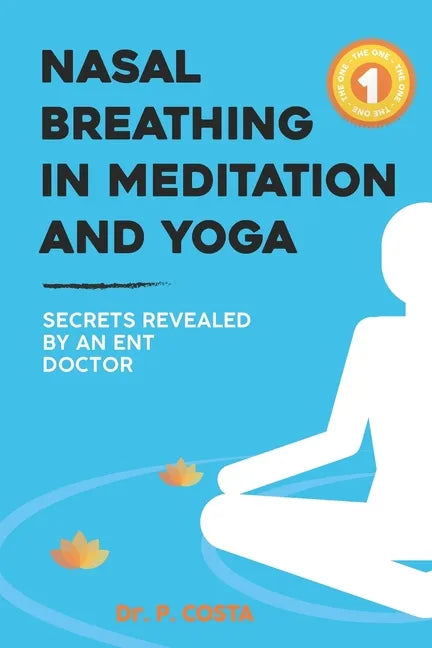 Nasal breathing in meditation and yoga: secrets revealed by an ENT doctor - Paperback