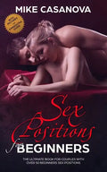 Sex Positions for Beginners: The Ultimate Book for Couples with Over 50 Beginners Sex Positions (BONUS: with Pictures and Kama Sutra Guide) - Paperback