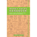 Money Hacks Handbook: How to Take Control of Your Money and Not Go Broke - Paperback