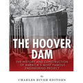 The Hoover Dam: The History and Construction of America's Most Famous Engineering Project - Paperback
