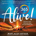 365 Alive!: Find your voice. Claim your story. Live your brilliant life. - Paperback