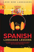 Spanish Language Lessons: Level 1 Beginners Guide To Learning And Speaking The Spanish Language (1000 Most Popular Words, Basic Conversation, Sp - Paperback