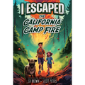 I Escaped the California Camp Fire - Library Binding