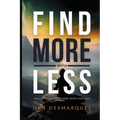 Find More with Less: Uncluttering Your Mind, Body, and Soul - Paperback