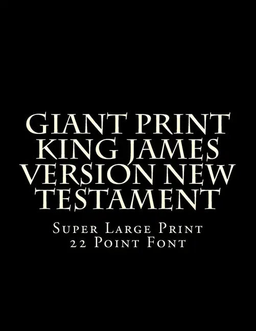 Giant Print King James Version New Testament: Super Large Print 22 Point Font - Paperback