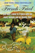 French Fried: one man's move to France with too many animals and an identity thief - Paperback