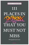 111 Places in the Bronx That You Must Not Miss - Paperback