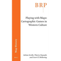 Playing with Maps: Cartographic Games in Western Culture - Paperback