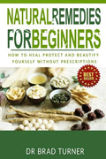 Natural Remedies For Beginners: How To Heal Protect and Beautify Yourself Without Prescriptions - Paperback
