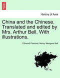 China and the Chinese. Translated and Edited by Mrs. Arthur Bell. with Illustrations. - Paperback