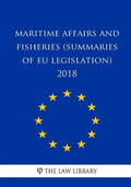 Maritime Affairs and Fisheries (Summaries of EU Legislation) 2018 - Paperback