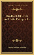 Handbook of Greek and Latin Paleography - Hardcover
