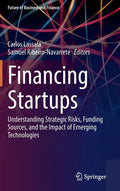 Financing Startups: Understanding Strategic Risks, Funding Sources, and the Impact of Emerging Technologies - Hardcover
