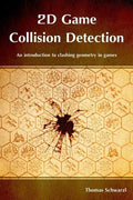2D Game Collision Detection: An introduction to clashing geometry in games - Paperback