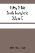 History Of Erie County, Pennsylvania (Volume Ii) - Paperback