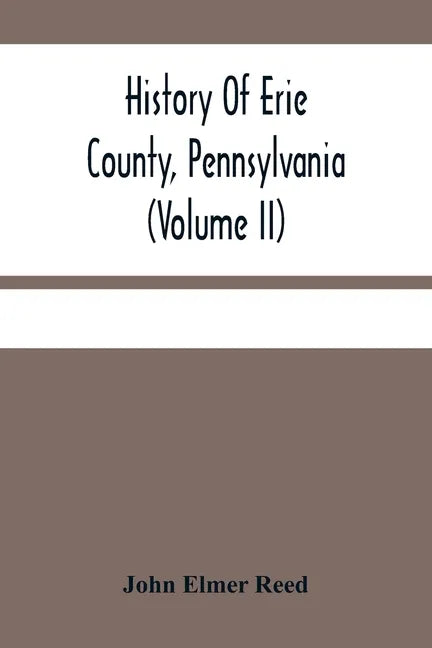 History Of Erie County, Pennsylvania (Volume Ii) - Paperback
