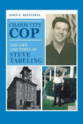 Charm City Cop: The Life and Times of Steve Tabeling - Paperback