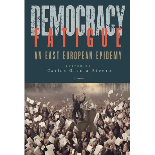 Democracy Fatigue: An East European Epidemy - Hardcover