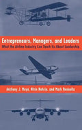 Entrepreneurs, Managers, and Leaders: What the Airline Industry Can Teach Us about Leadership - Hardcover