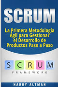 Scrum: La Primera Metodologia Agil Para Gestionar El Desarrollo de Productos Paso a Paso (Scrum in Spanish/ Scrum En Español) - Paperback