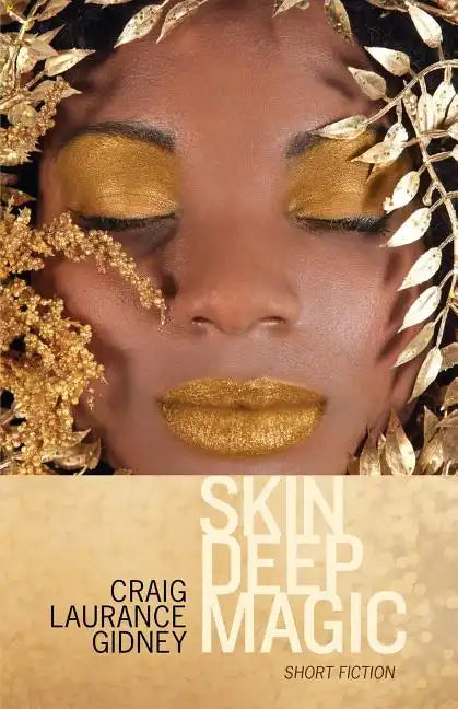 Skin Deep Magic: Short Fiction - Paperback