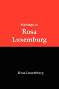 Writings of Rosa Luxemburg: Reform or Revolution, the National Question, and Other Essays - Paperback